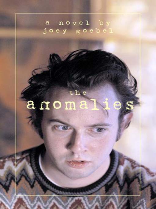 Title details for The Anomalies by Joey Goebel - Available